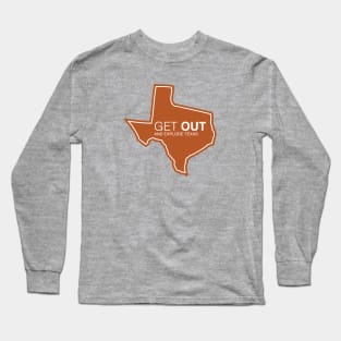 Get Out...and Explore Texas | Funny Tourism Hiking Long Sleeve T-Shirt